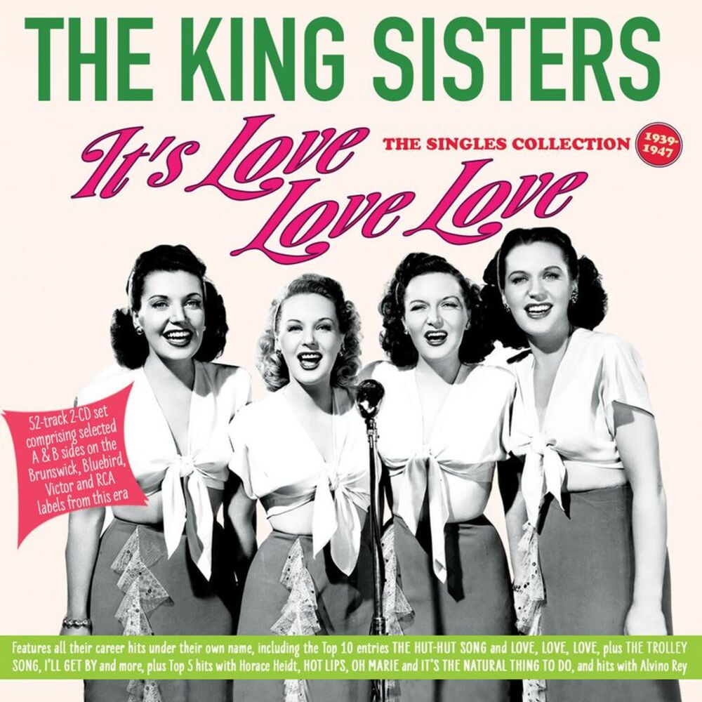 The King Sisters - It's Love Love Love: The Singles Collection 1939-47  COMPACT